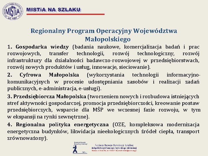 Regionalny Program Operacyjny Województwa Małopolskiego 1. Gospodarka wiedzy (badania naukowe, komercjalizacja badań i prac