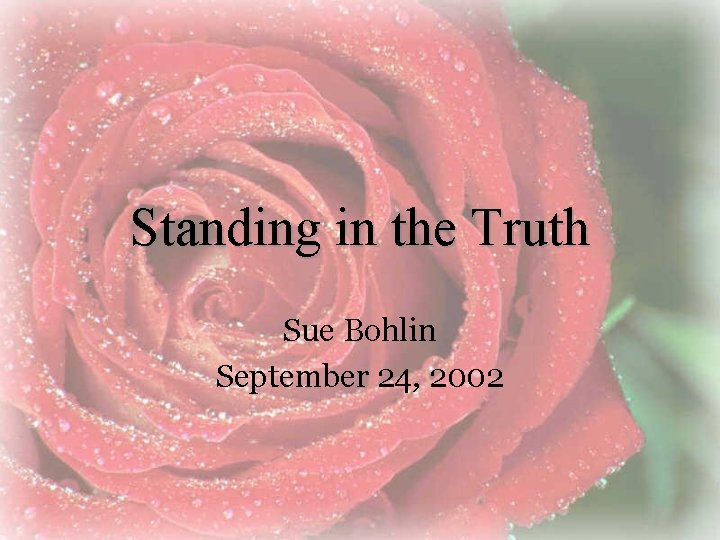 Standing in the Truth Sue Bohlin September 24, 2002 