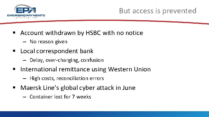 But access is prevented § Account withdrawn by HSBC with no notice – No