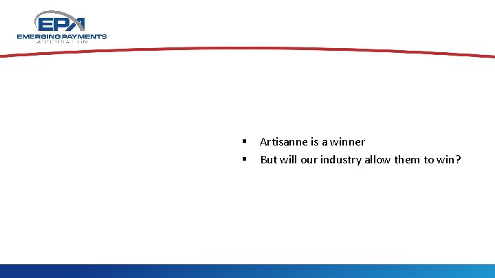 § § Artisanne is a winner But will our industry allow them to win?