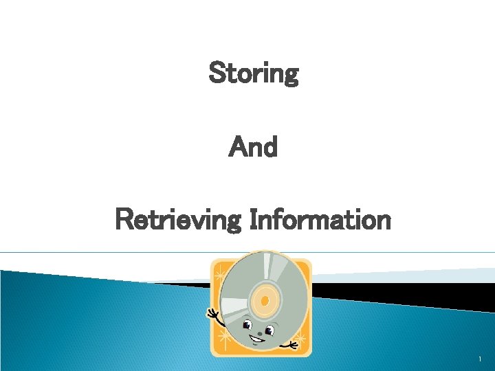 Storing And Retrieving Information 1 