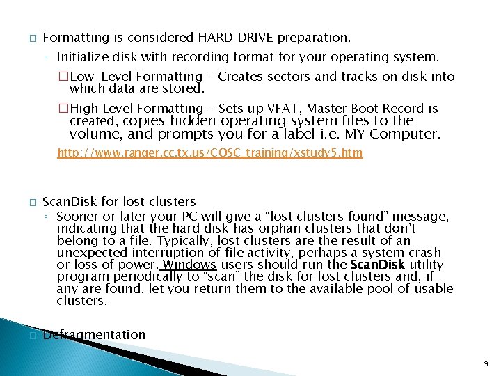 � Formatting is considered HARD DRIVE preparation. ◦ Initialize disk with recording format for