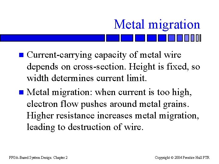 Metal migration Current-carrying capacity of metal wire depends on cross-section. Height is fixed, so