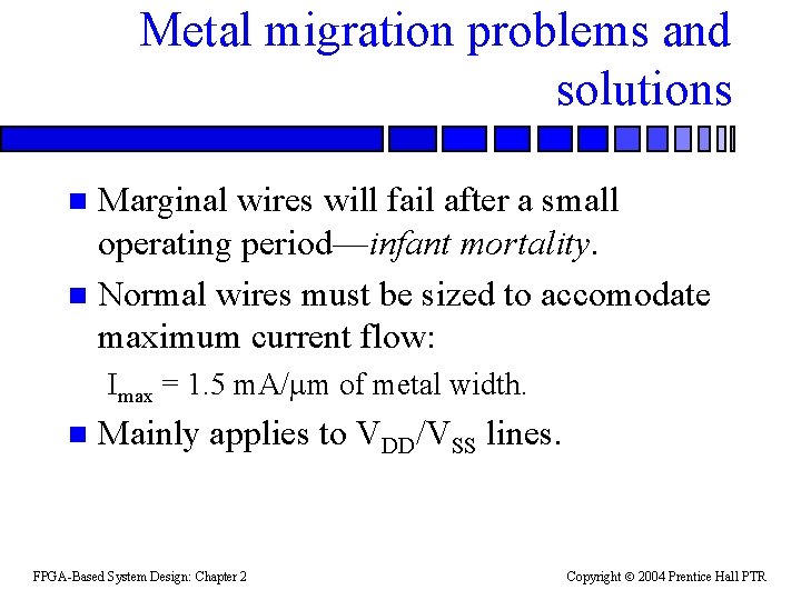 Metal migration problems and solutions Marginal wires will fail after a small operating period—infant