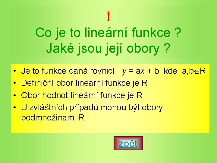 ! Co je to lineární funkce ? Jaké jsou její obory ? • •