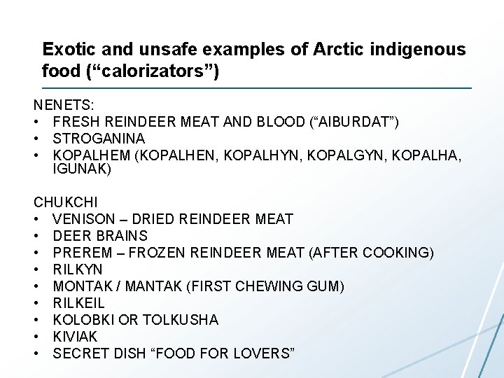 Exotic and unsafe examples of Arctic indigenous food (“calorizators”) NENETS: • FRESH REINDEER MEAT