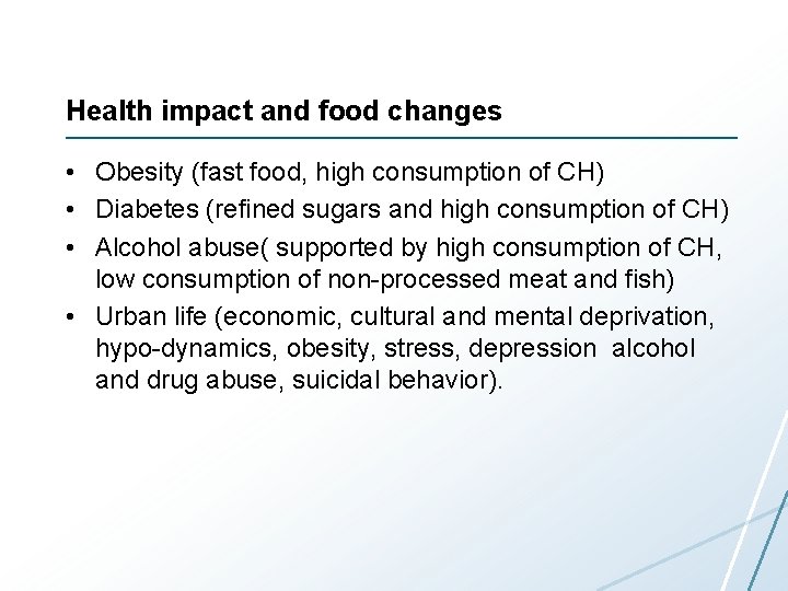 Health impact and food changes • Obesity (fast food, high consumption of CH) •