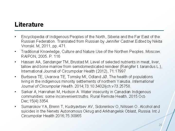 Literature • • • Encyclopedia of Indigenous Peoples of the North, Siberia and the