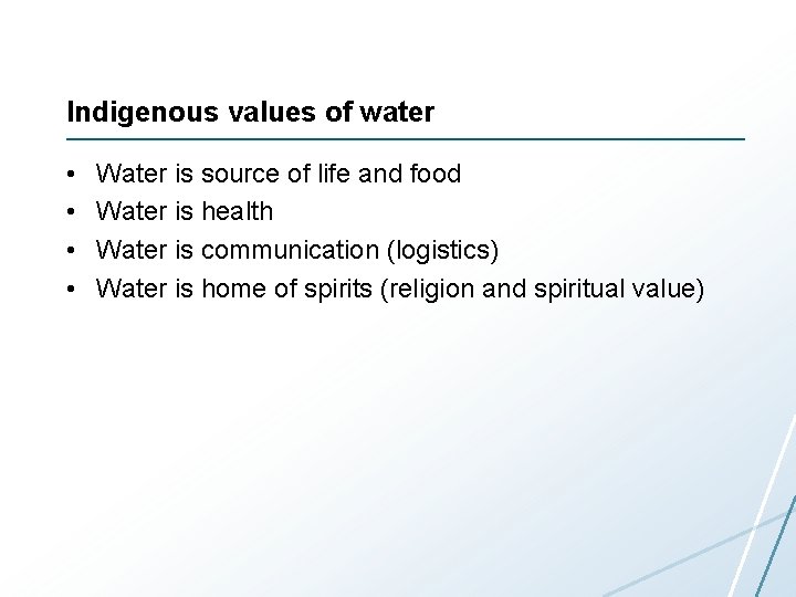 Indigenous values of water • • Water is source of life and food Water