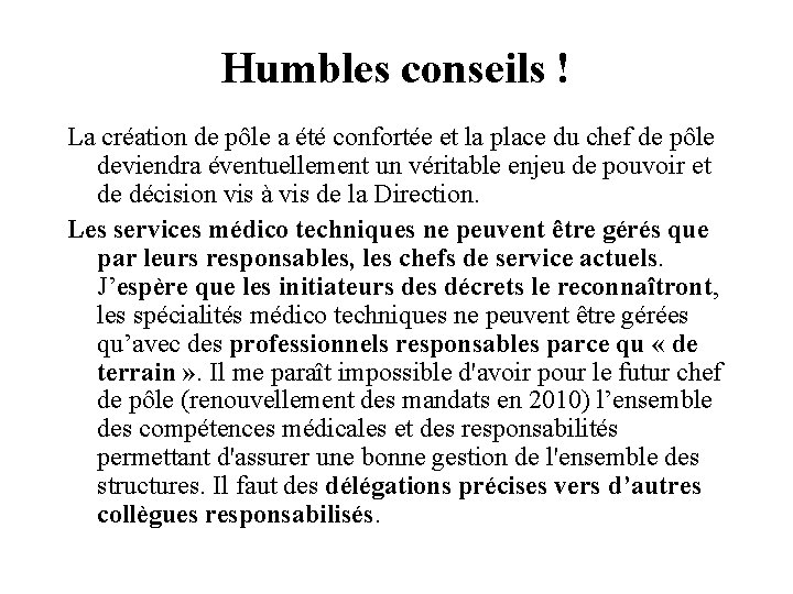 Humbles conseils ! La création de pôle a été confortée et la place du