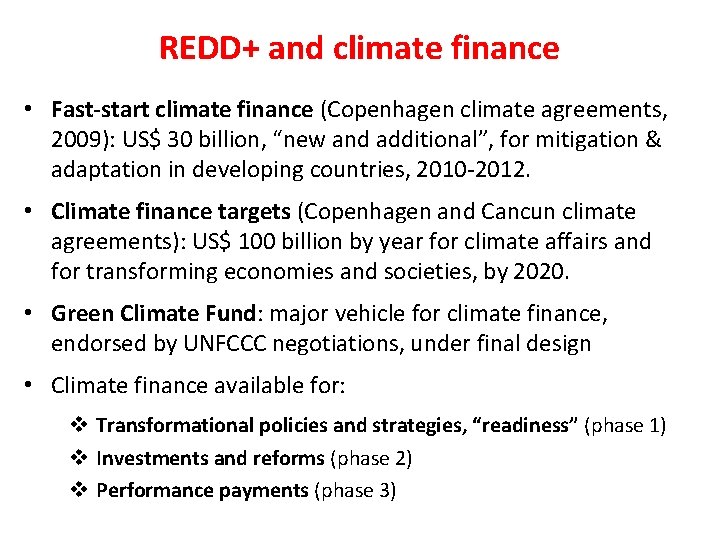 REDD+ and climate finance • Fast-start climate finance (Copenhagen climate agreements, 2009): US$ 30