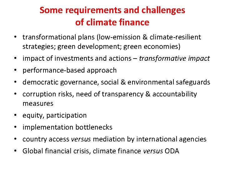 Some requirements and challenges of climate finance • transformational plans (low-emission & climate-resilient strategies;