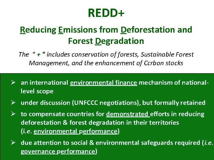 REDD+ Reducing Emissions from Deforestation and Forest Degradation The " + " includes conservation