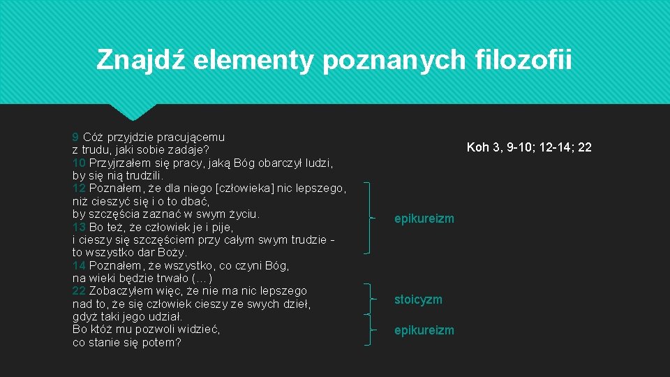 Znajdź elementy poznanych filozofii 9 Cóż przyjdzie pracującemu z trudu, jaki sobie zadaje? 10