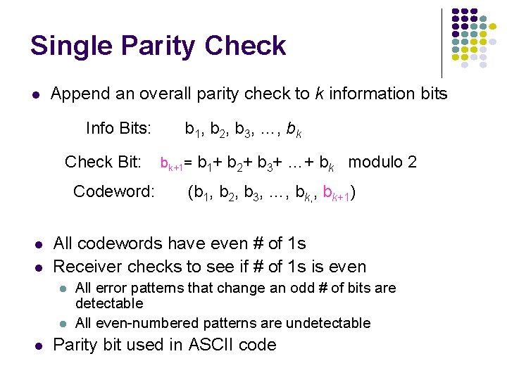 Single Parity Check l Append an overall parity check to k information bits Info