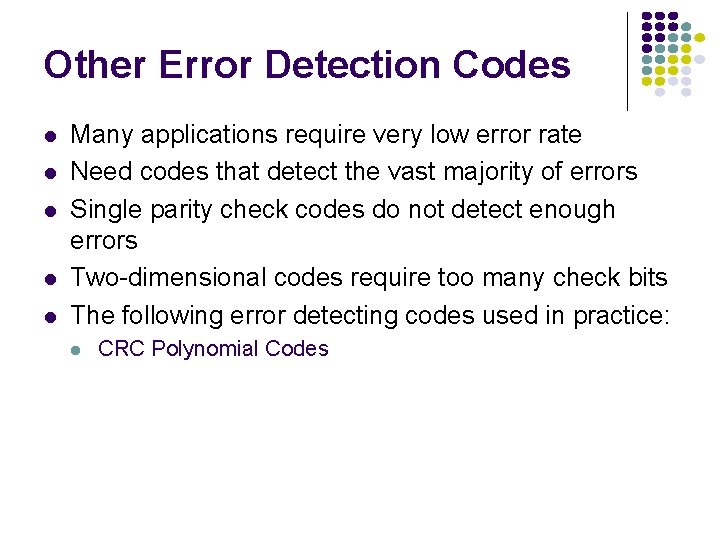 Other Error Detection Codes l l l Many applications require very low error rate