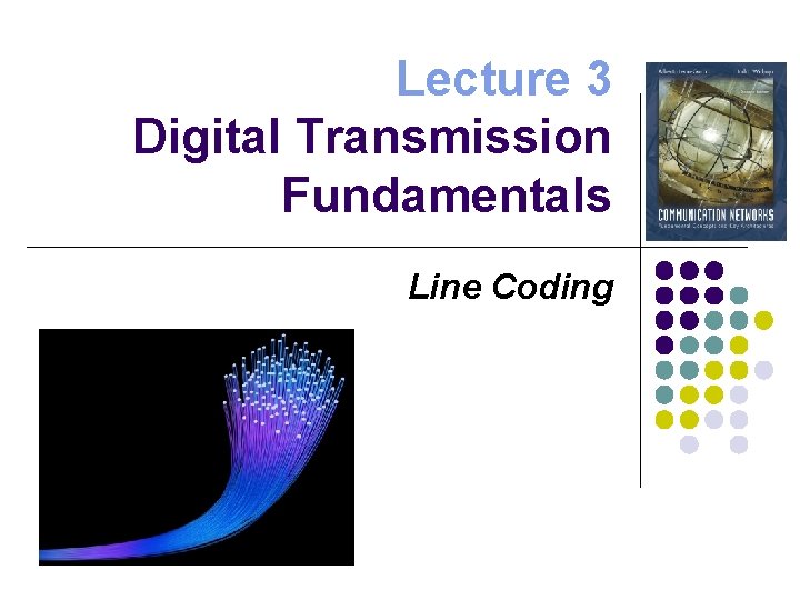 Lecture 3 Digital Transmission Fundamentals Line Coding 