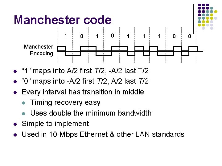 Manchester code 1 0 1 1 1 0 Manchester Encoding l l l “