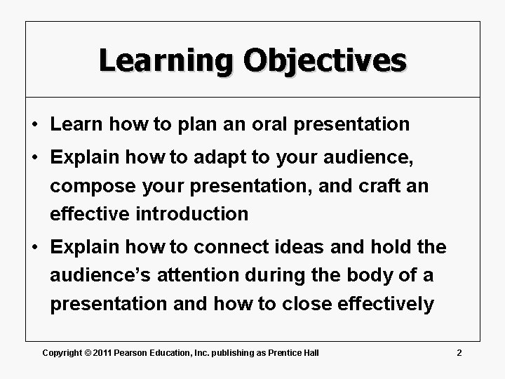 Learning Objectives • Learn how to plan an oral presentation • Explain how to