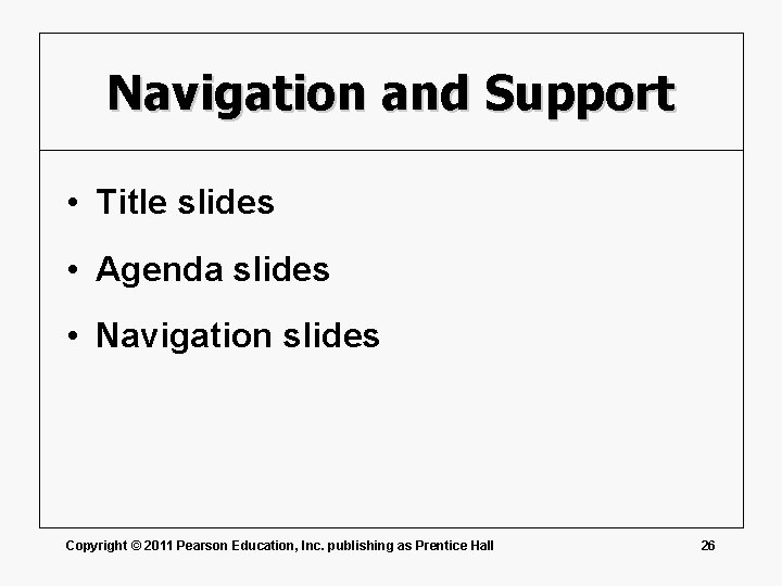 Navigation and Support • Title slides • Agenda slides • Navigation slides Copyright ©