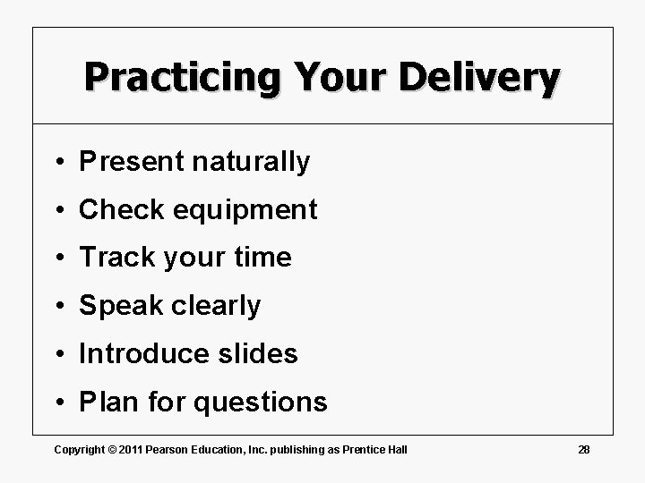 Practicing Your Delivery • Present naturally • Check equipment • Track your time •
