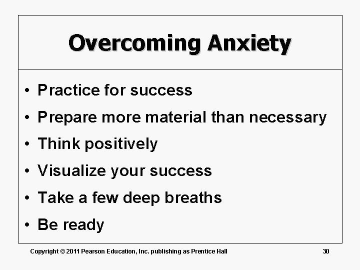 Overcoming Anxiety • Practice for success • Prepare more material than necessary • Think