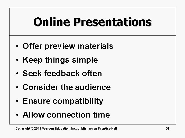 Online Presentations • Offer preview materials • Keep things simple • Seek feedback often