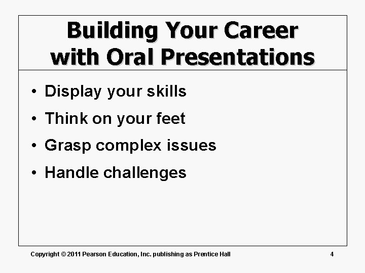 Building Your Career with Oral Presentations • Display your skills • Think on your