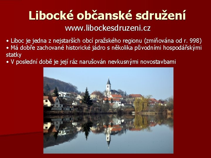 Libocké občanské sdružení www. libockesdruzeni. cz • Liboc je jedna z nejstarších obcí pražského