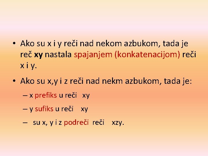  • Ako su x i y reči nad nekom azbukom, tada je reč