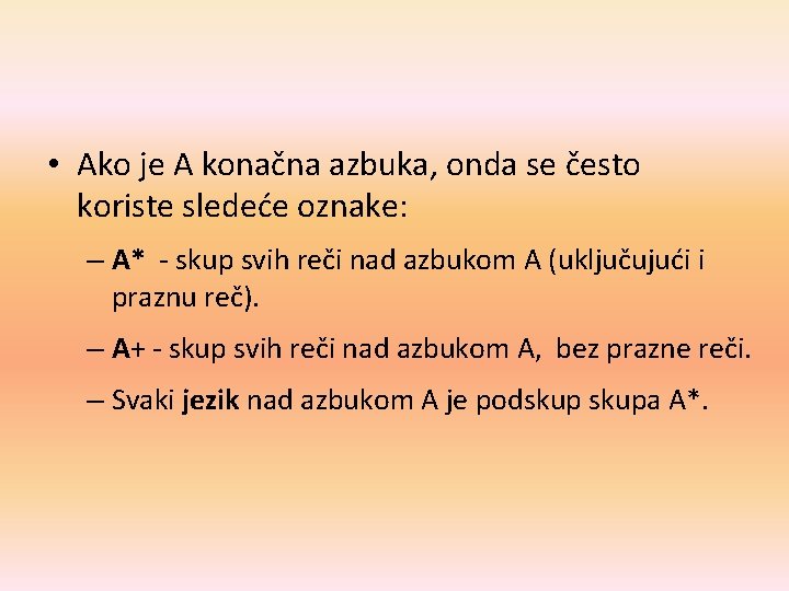  • Ako je A konačna azbuka, onda se često koriste sledeće oznake: –