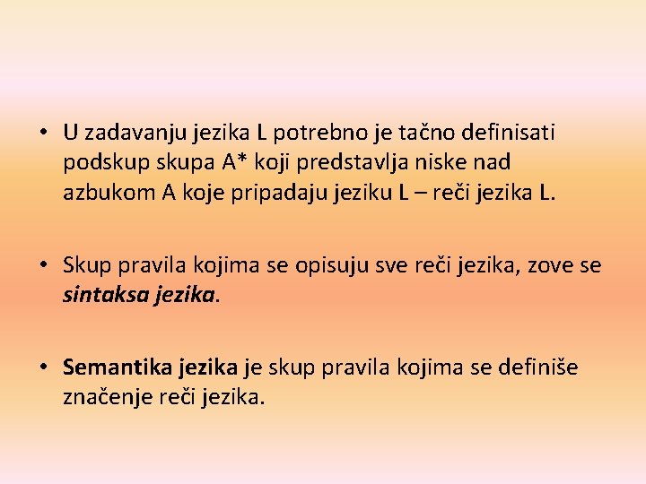  • U zadavanju jezika L potrebno je tačno definisati podskupa A* koji predstavlja