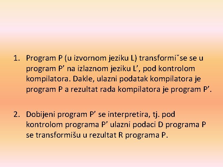 1. Program P (u izvornom jeziku L) transformiˇse se u program P’ na izlaznom