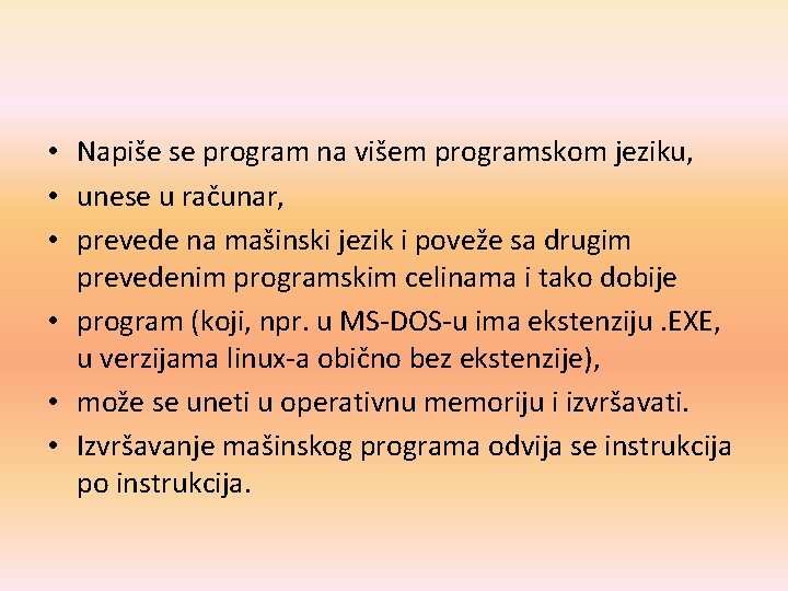  • Napiše se program na višem programskom jeziku, • unese u računar, •