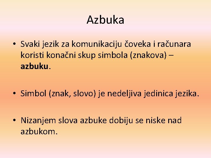 Azbuka • Svaki jezik za komunikaciju čoveka i računara koristi konačni skup simbola (znakova)