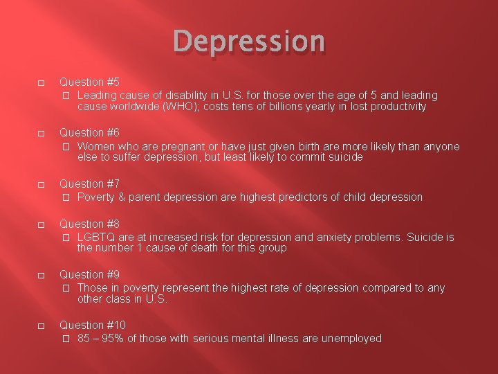 Depression � Question #5 � Leading cause of disability in U. S. for those