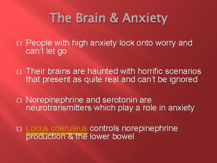 The Brain & Anxiety � People with high anxiety lock onto worry and can’t