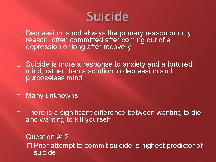 Suicide � Depression is not always the primary reason or only reason; often committed