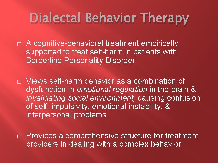 Dialectal Behavior Therapy � A cognitive-behavioral treatment empirically supported to treat self-harm in patients