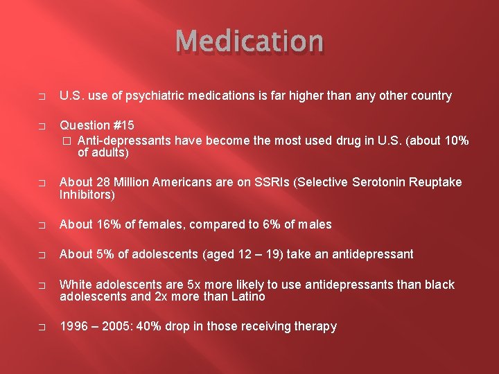 Medication � U. S. use of psychiatric medications is far higher than any other