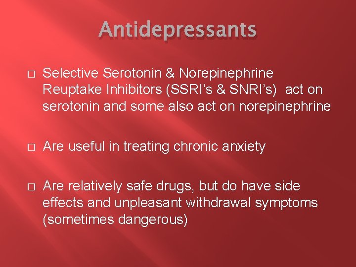 Antidepressants � Selective Serotonin & Norepinephrine Reuptake Inhibitors (SSRI’s & SNRI’s) act on serotonin