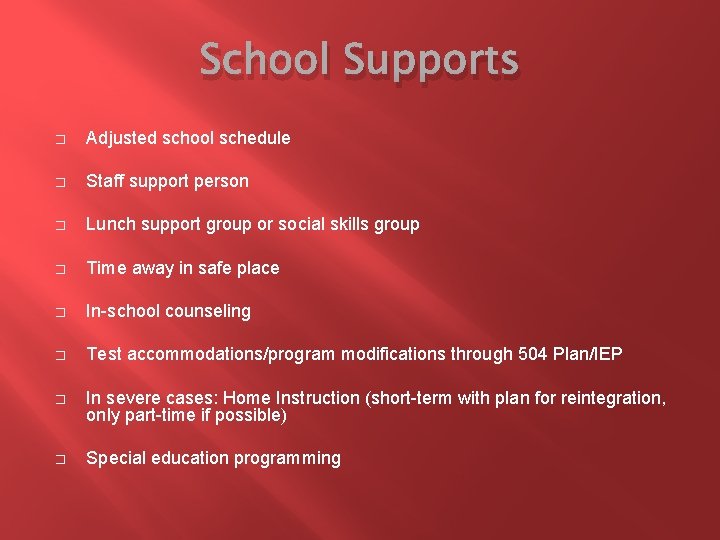 School Supports � Adjusted school schedule � Staff support person � Lunch support group