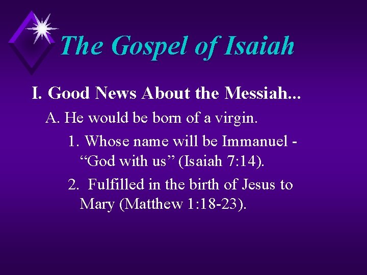 The Gospel of Isaiah I. Good News About the Messiah. . . A. He