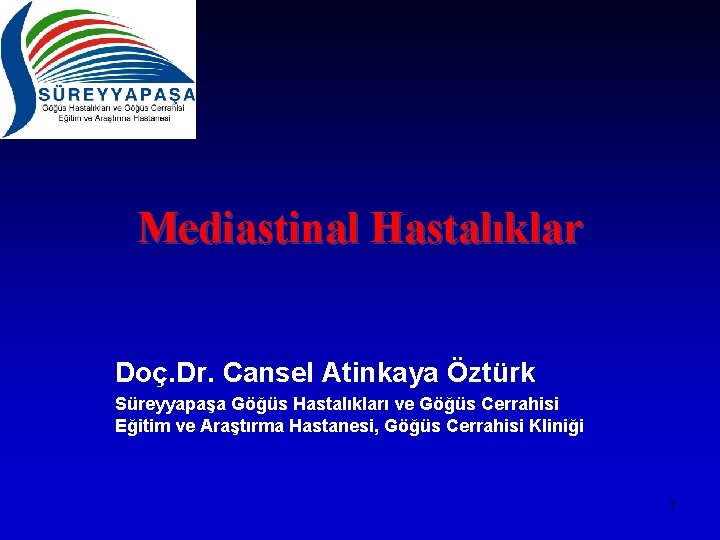 Mediastinal Hastalıklar Doç. Dr. Cansel Atinkaya Öztürk Süreyyapaşa Göğüs Hastalıkları ve Göğüs Cerrahisi Eğitim