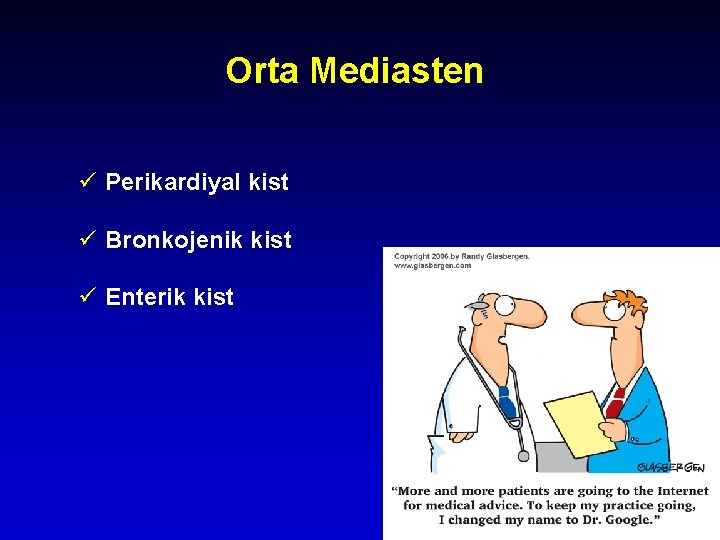 Orta Mediasten ü Perikardiyal kist ü Bronkojenik kist ü Enterik kist 17 