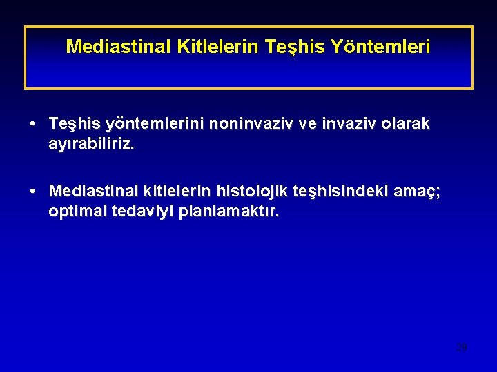 Mediastinal Kitlelerin Teşhis Yöntemleri • Teşhis yöntemlerini noninvaziv ve invaziv olarak ayırabiliriz. • Mediastinal