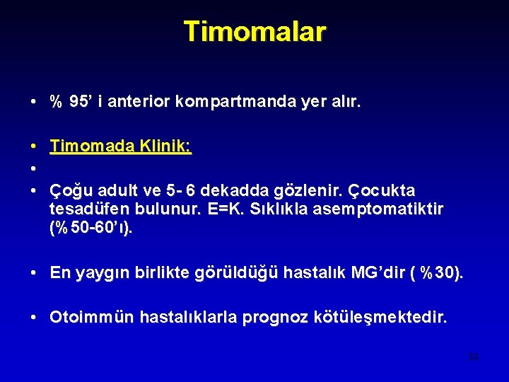 Timomalar • % 95’ i anterior kompartmanda yer alır. • Timomada Klinik: • •