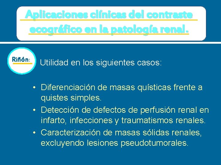 Aplicaciones clínicas del contraste ecográfico en la patología renal. Riñón: Utilidad en los siguientes