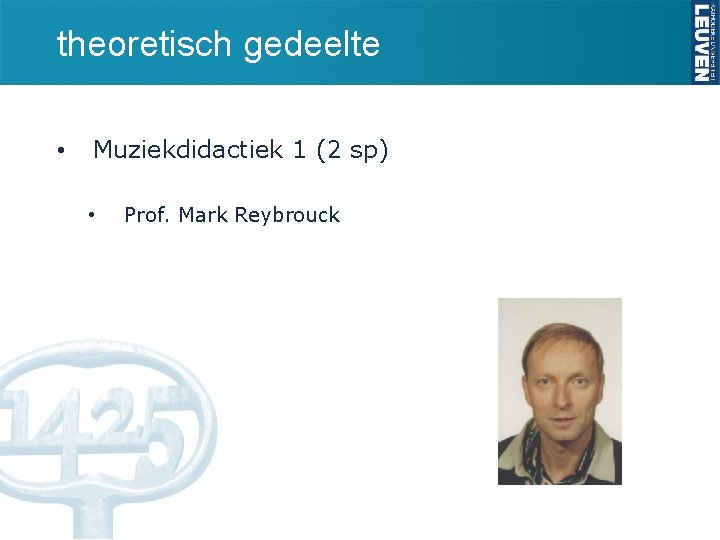 theoretisch gedeelte • Muziekdidactiek 1 (2 sp) • Prof. Mark Reybrouck 