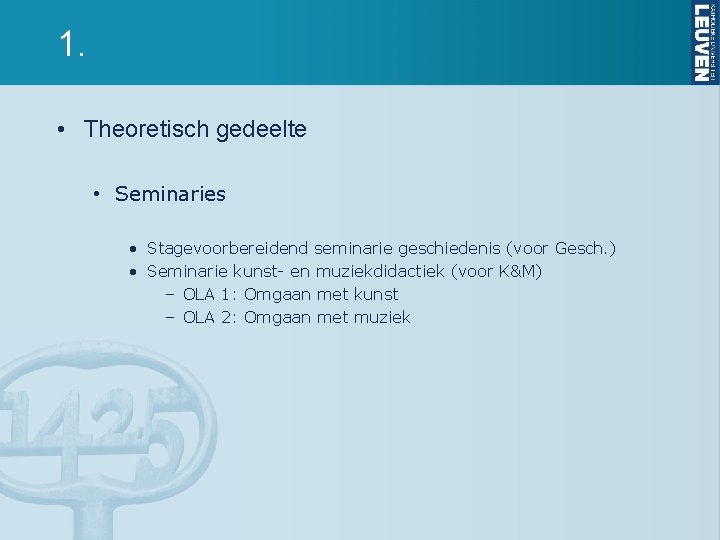 1. • Theoretisch gedeelte • Seminaries • Stagevoorbereidend seminarie geschiedenis (voor Gesch. ) •